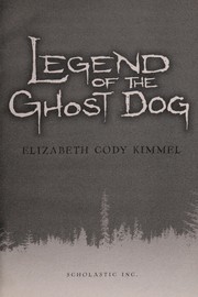 Legend of the Ghost Dog by Elizabeth Cody Kimmel