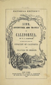 Life, adventures and travels in California by Thomas Jefferson Farnham