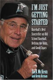 Cover of: I'm Just Getting Started: Baseball's Best Storyteller on Old School Baseball, Defying the Odds, and Good Cigars