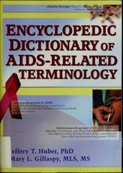 Encylopedic [sic] dictionary of AIDS-related terminology by Jeffrey T. Huber, Mary L. Gillaspy