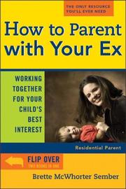 Cover of: How to parent with your ex: Working Together For Your Child's Best Interest
