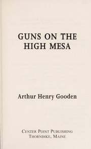 Guns on the high mesa by Arthur Henry Gooden