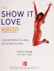 Cover of: The show it love workout: a 3-step plan for a stronger, leaner you
