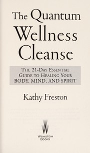Cover of: The quantum wellness cleanse: the 21-day essential guide to healing your body, mind, and spirit