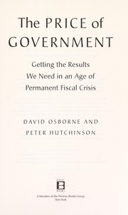 Cover of: The price of government: getting the results we need in an age of permanent fiscal crisis