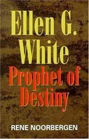Ellen G. White, prophet of destiny by Rene Noorbergen