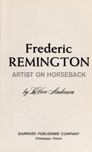 Frederic Remington, artist on horseback by LaVere Anderson