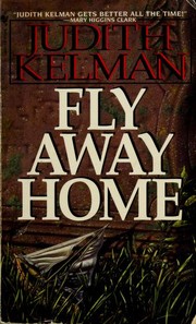 Cover of: Fly away home by Judith Kelman