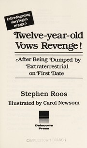 Cover of: Twelve-year-old vows revenge!: after being dumped by extraterrestrial on first date : entire disgusting story begins on page 3