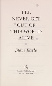 Cover of: I'll never get out of this world alive