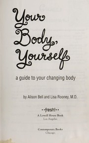 Cover of: Your body, yourself: a guide to your changing body