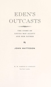 Cover of: Eden's outcasts: the story of Louisa May Alcott and her father