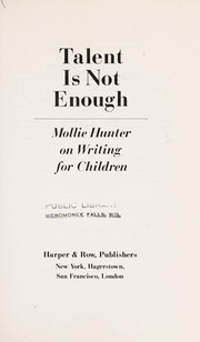 Cover of: Talent is not enough: Mollie Hunter on writing for children.