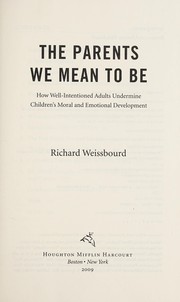 Cover of: The parents we mean to be by Richard Weissbourd