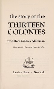 The Story of Thirteen Colonies by Clifford L. Alderman
