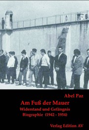 Cover of: Am Fuß der Mauer: Widerstand und Gefängnis; Eine Biographie (1942–1954)
