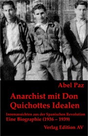 Cover of: Anarchist mit Don Quichottes Idealen: Innenansicht aus der Spanischen Revolution; Eine Biographie (1936–1939)