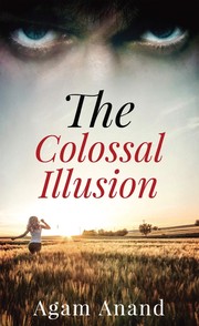 The Colossal Illusion by Agam Anand