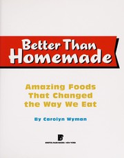 Cover of: Better than homemade: amazing foods that changed the way we eat