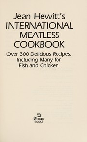 Cover of: Jean Hewitt's International meatless cookbook: over 300 delicious recipes, including many for fish and chicken.