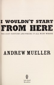 I wouldn't start from here by Andrew Mueller