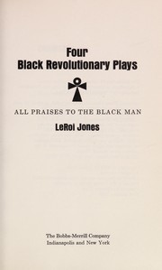 Cover of: Four Black revolutionary plays: all praises to the Black man