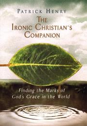 Cover of: The ironic Christian's companion: finding the marks of God's grace in the world