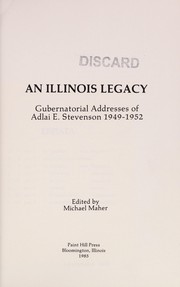 Cover of: Illinois Legacy: Gubernatorial Addresses of Adlai E. Stevenson, 1949-1952