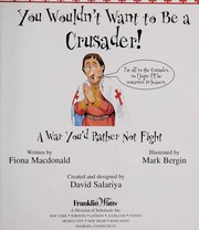 Cover of: You wouldn't want to be a crusader!: a war you'd rather not fight
