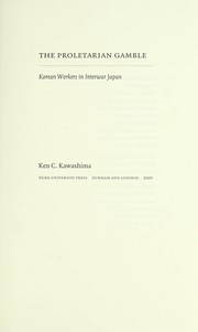 Cover of: The proletarian gamble: Korean workers in interwar Japan