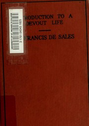 Cover of: Introduction to a devout life, to which is prefixed an abstract of his life by Francis de Sales