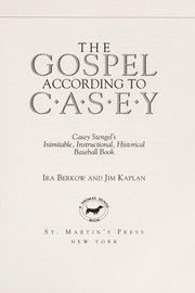 Cover of: The gospel according to Casey: Casey Stengel's inimitable, instructional, historical baseball book