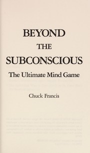 Cover of: Beyond the subconscious: the ultimate mind game