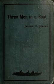 Cover of: Three men in a boat (to say nothing of the dog) by Jerome Klapka Jerome