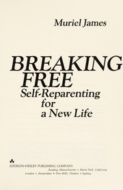 Cover of: Breaking free: self-reparenting for a newlife