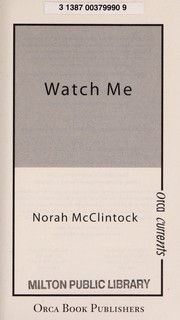 Cover of: Watch me by Norah McClintock