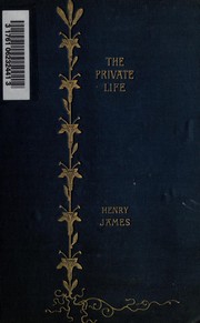 Cover of: The private life, The wheel of time, Lord Beaupre, The visits, Collaboration, Owen Wingrave. by Henry James