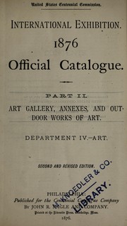 Cover of: International exhibition 1876 official catalogue: Art gallery, annexes, and outdoor works of art : Department IV.--Art