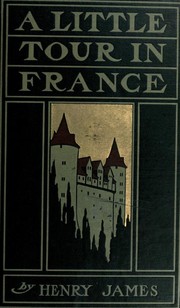 Cover of: A little tour in France. by Henry James