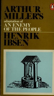 Cover of: Arthur Miller's adaptation of An enemy of the people by Henrik Ibsen