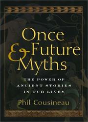 Once and future myths : the power of ancient stories in our lives