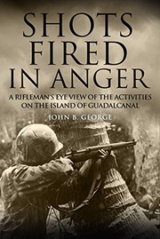 Shots Fired in Anger by John B. George