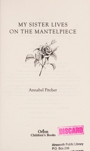 My sister lives on the mantelpiece by Annabel Pitcher