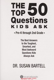 Cover of: The top 50 questions kids ask, pre-K through 2nd grade: the best answers to the toughest, smartest, and most awkward questions kids always ask