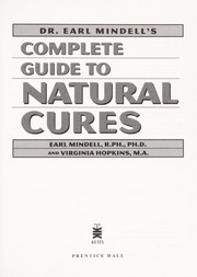 Cover of: Dr. Earl Mindell's Complete Guide to Natural Cures: How to Heal Yourself and Prevent Disease With the Proven Power of Nature's Medicines, Vitamins, Antioxidants, Trace Minerals, Herbs, Fiber, and