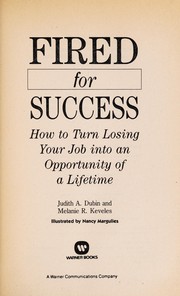 Fired for success by Judith A. Dubin