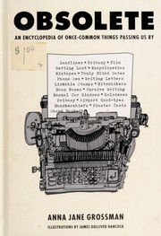 Cover of: Obsolete: an encyclopedia of once-common things passing us by, from mix tapes and modesty to typewriters and truly blind dates