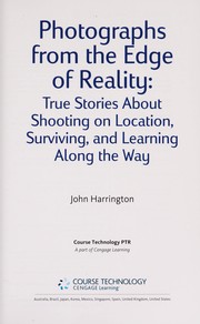 Cover of: Photographs from the edge of reality: true stories about shooting on location, surviving, and learning along the way