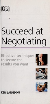 Cover of: Succeed at negotiating: effective techniques to secure the results you want