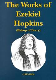 Cover of: The works of Ezekiel Hopkins: successively Bishop of Raphoe and Derry